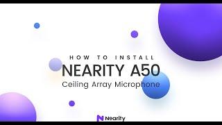 NEARITY A50 Ceiling Array Microphone—How to Install