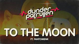 Dunderpatrullen - 04 - To The Moon (ft. FantomenK)