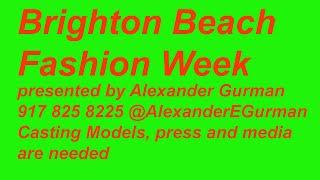 Brighton Beach Fashion Week presented by Alexander Gurman needs models, media, press, casting crew