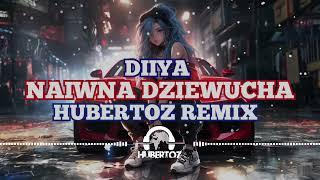 Diiya - Naiwna Dziewucha (HUBERTOZ REMIX)