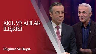 Akıl ve Ahlak İlişkisi - Düşünce ve Hayat (35. Bölüm)