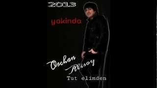 Orchan Alisoy - Tut elimden 2013 (tezlikle)