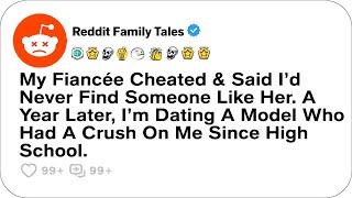 My Fiancée Cheated & Said I’d Never Find Someone Like Her. A Year Later....-Reddit Stories Cheating