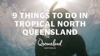 9 things to do in Tropical North Queensland