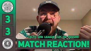 SORRY TO GET YER HOPES UP LADS! | CELTIC WIN THE LEAGUE CUP AGAINST RANGERS! | MATCH REACTION!