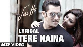 Tere Naina Full Song with Lyrics | Jai Ho | Salman Khan, Tabu | Releasing: 24 Jan 2014