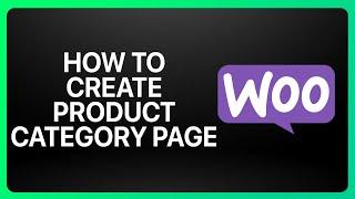 How To Create Product Category Page In WooCommerce Tutorial