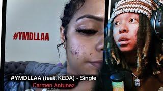 No Way!LoftyLiyah Reacts To Carmen Antunez - #YMDLLAA (feat. KEDA)