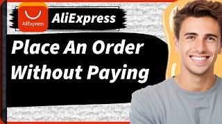 How To Place An Order on Aliexpress Without Paying 2024 (New Way)