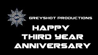 Greyshot Productions - 3 Year Anniversary!