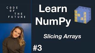 Python NumPy Tutorial for Beginners #3 - Slicing Arrays