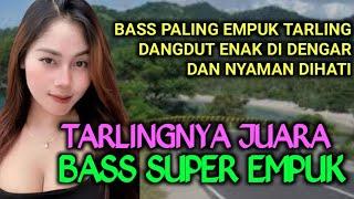 BASS PALING EMPUK || JUARANYA TARLING DANGDUT ENAK DI DENGAR DAN NYAMAN DIHATI