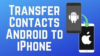 How to Transfer Contacts from Android to iPhone 2025 (Full Guide)