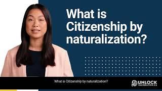 What is Citizenship by naturalization?