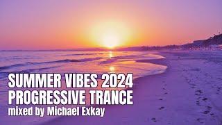 Michael Exkay - Summer Vibes 2024 | Progressive Trance Mix | July 2024