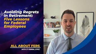Avoiding Regrets in Retirement: Five Lessons for Federal Employees