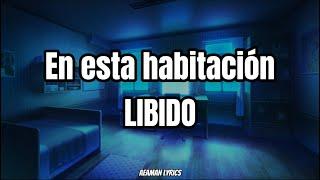 LIBIDO - En esta habitación | Lyrics & Letra | English/Español