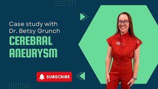 Case study 141 | Cerebral Aneurysm | Dr. Betsy Grunch explains intracranial brain aneurysms