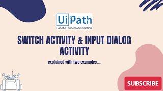 UiPath - Switch Activity in RPA || Input Dialog activity || Switch activity examples