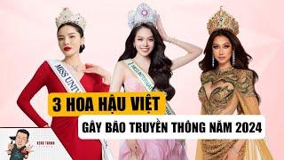 3 Hoa Hậu Việt Gây Bão Truyền Thông Năm 2024: Thanh Thủy Vươn Tầm Quốc Tế, Kỳ Duyên Bị Chê