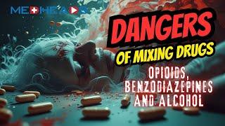 Dangers of Mixing Drugs - Opioids, Benzodiazepines, and Alcohol