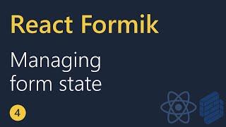 React Formik Tutorial - 4 - Managing Form State