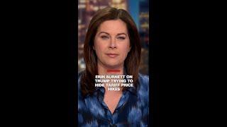 Erin Burnett on Trump trying to hide tariff price hikes