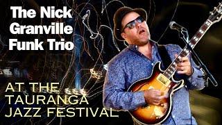 The Nick Granville Funk Trio (Stage Cam) Tauranga Jazz Festival 2024. Guitar Daily ep 90