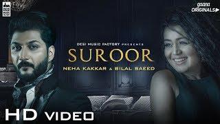 Suroor - Neha Kakkar & Bilal Saeed | Official Video