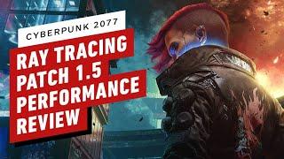 Cyberpunk 2077 Patch 1.5 Performance Review