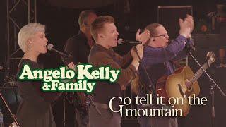 Angelo Kelly & Family - Go Tell It On The Mountain (Live 2022)