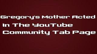 Gregory's Mother Acted In The YouTube Community Tab Page