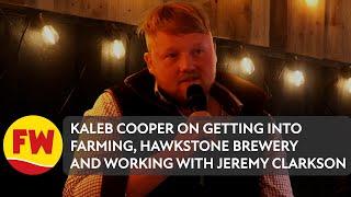 Kaleb Cooper on getting into farming, Hawkstone brewery, and working with Jeremy Clarkson