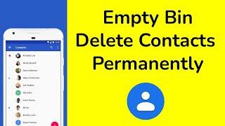 Empty Bin Google Contacts : How to Permanently Delete Contacts Number on Android