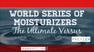 Preview:  The No BS Beauty World Series of Moisturizers - The Ultimate Versus