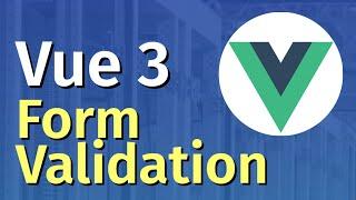 Vue JS 3 Tutorial for Beginners #5 - Form Validation in Vue.Js 3