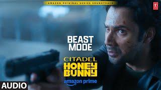 Beast Mode (Audio): Varun Dhawan, Samantha | Citadel Honey Bunny | Rob C, Pratika, Aman Pant