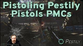 Pistoling Pestily Pistols PMCs - Escape from Tarkov