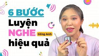 6 BƯỚC LUYỆN NGHE TIẾNG ANH HIỆU QUẢ | Miss Lan