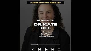 91. Dr. Kate Dee: Doctor, Spa Owner, Industry Changer