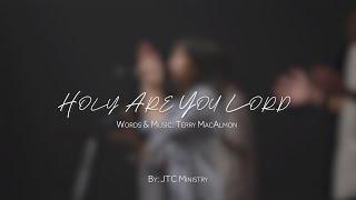 Holy Are You Lord by - JTC Ministry