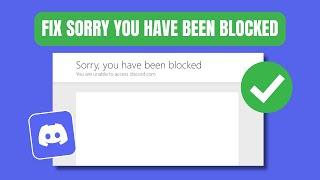 How to Fix  Discord's 'Sorry you have been blocked'