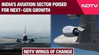 NDTV Wings of Change: India's Aviation Sector Poised for Next-Gen Growth