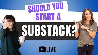 Should you start a Substack? (for your newsletter or blog)