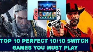 TOP 10 Perfect 10/10 Switch Games You Must Play | 10 out of 10 Switch games