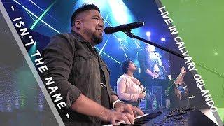 Isn't The Name - Live in Calvary Orlando - Josue Avila