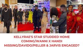 KELLYRAE'S STAR STUDDED HOME COMING/WANNI X HANDI MISSING/DAVIDO/PELLER & JARVIS ENGAGED?