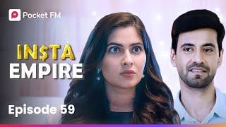 Episode 59 | Insta Empire | Pocket FM
