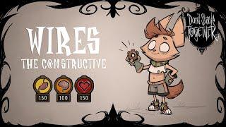 Wires, The Constructive, Is Here! - New Don't Starve Together Character Guide [MOD]