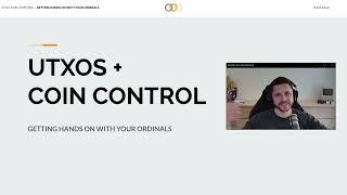 UTXOs + Coin Control - Getting hands on with your Ordinals!